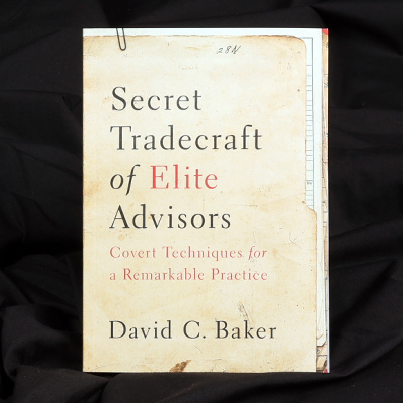 Secret Tradecraft of Elite Advisors